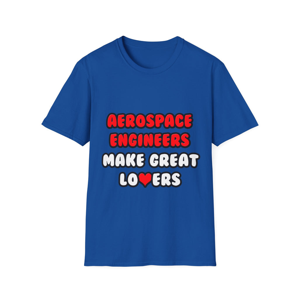 Aerospace Engineers Make Great Lovers - Unisex Softstyle T-Shirt