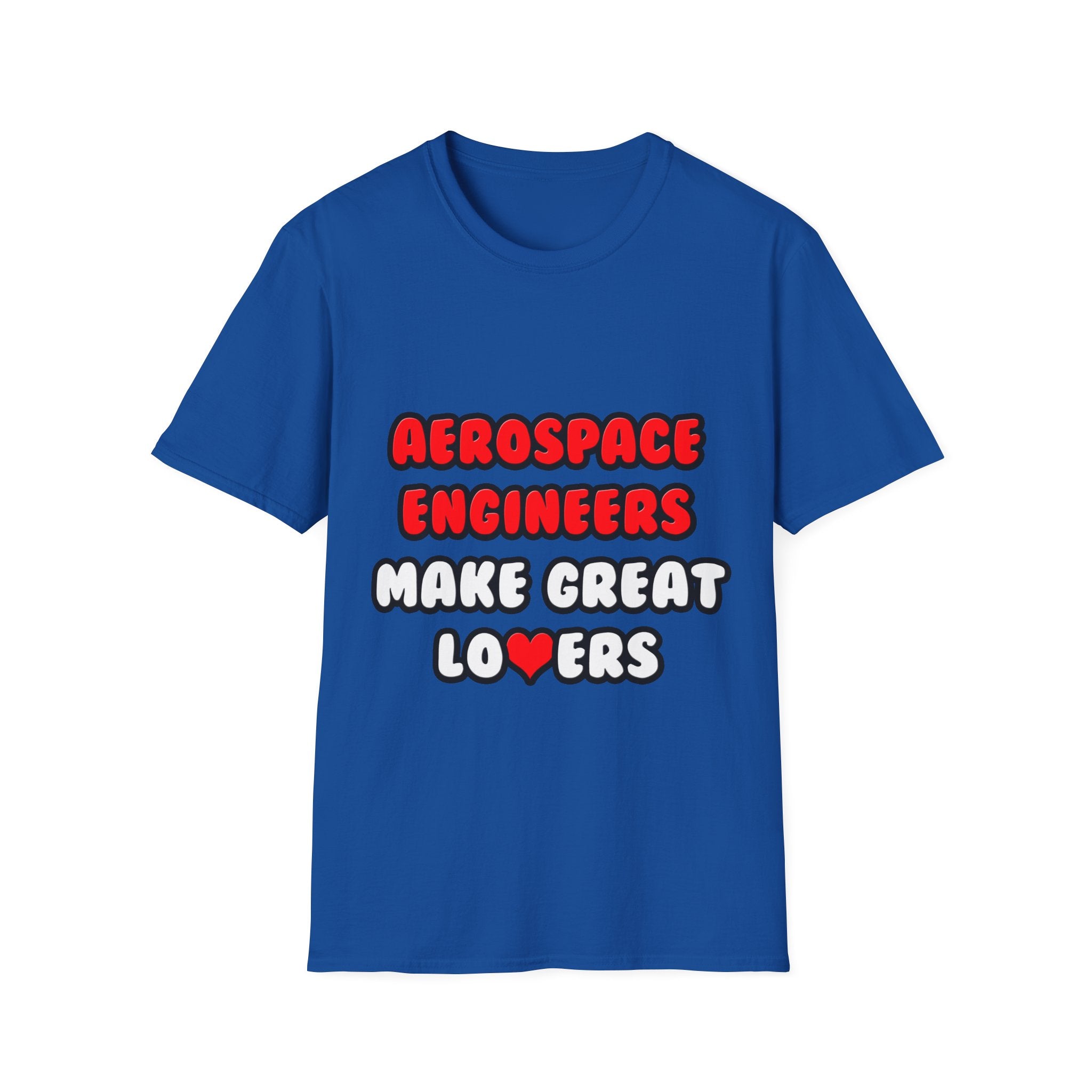 Aerospace Engineers Make Great Lovers - Unisex Softstyle T-Shirt