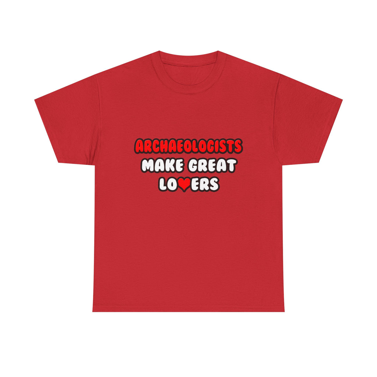 Archaeologists Make Great Lovers - Unisex Heavy Cotton Tee