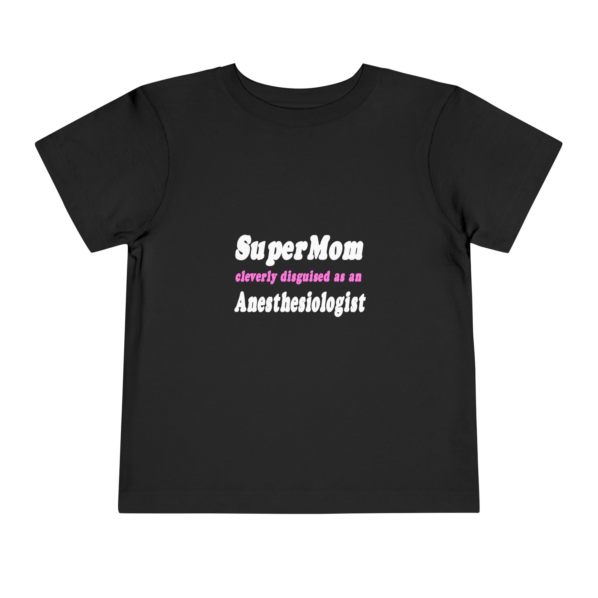 SuperMom...Anesthesiologist - Toddler Short Sleeve Tee