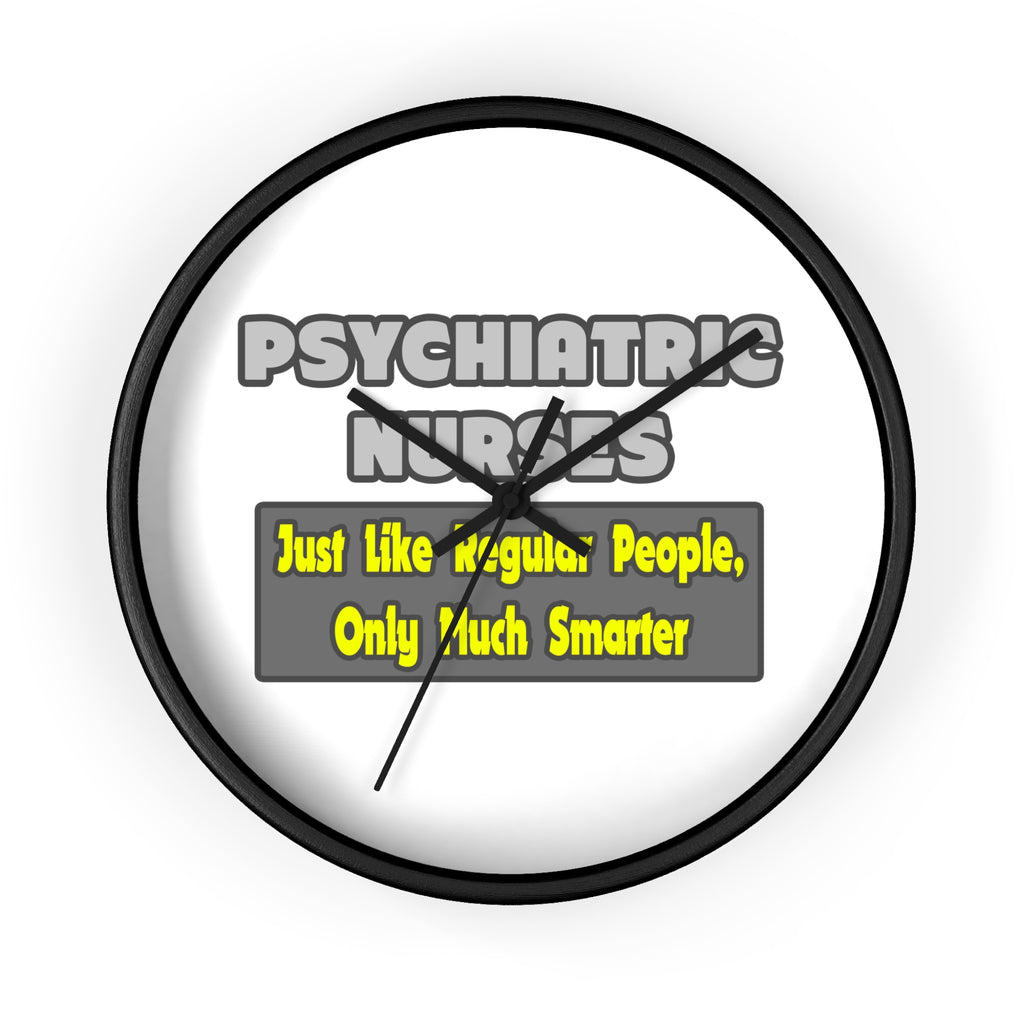 Psychiatric Nurses...Smarter - Wall Clock