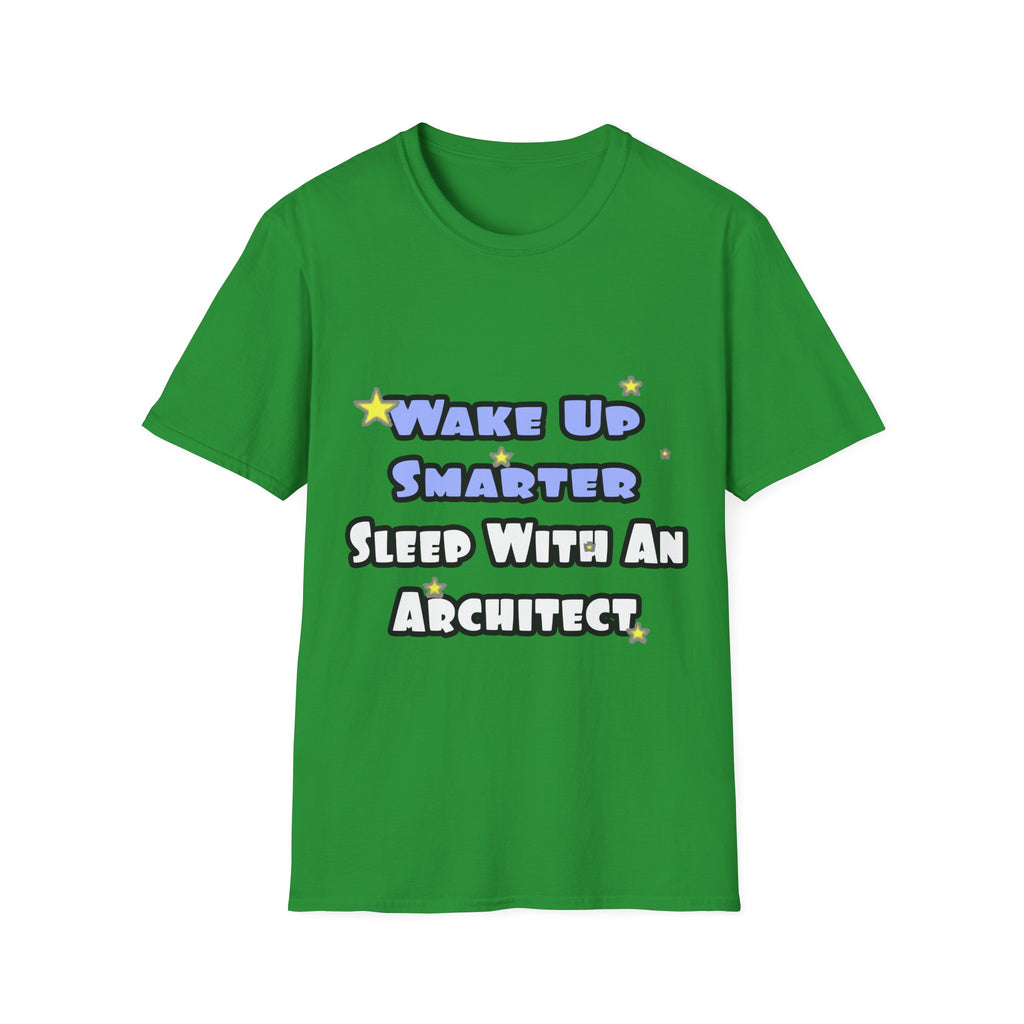 Wake Up Smarter...Sleep With an Architect - Unisex Softstyle T-Shirt