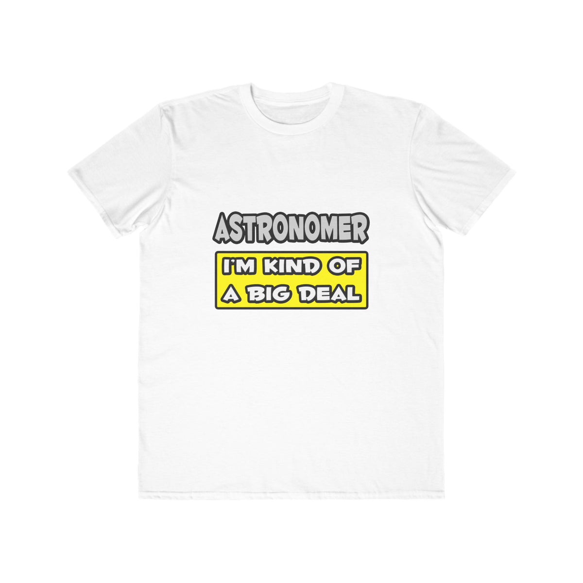 Astronomer .. I'm Kind of a Big Deal - Men's Lightweight Fashion Tee