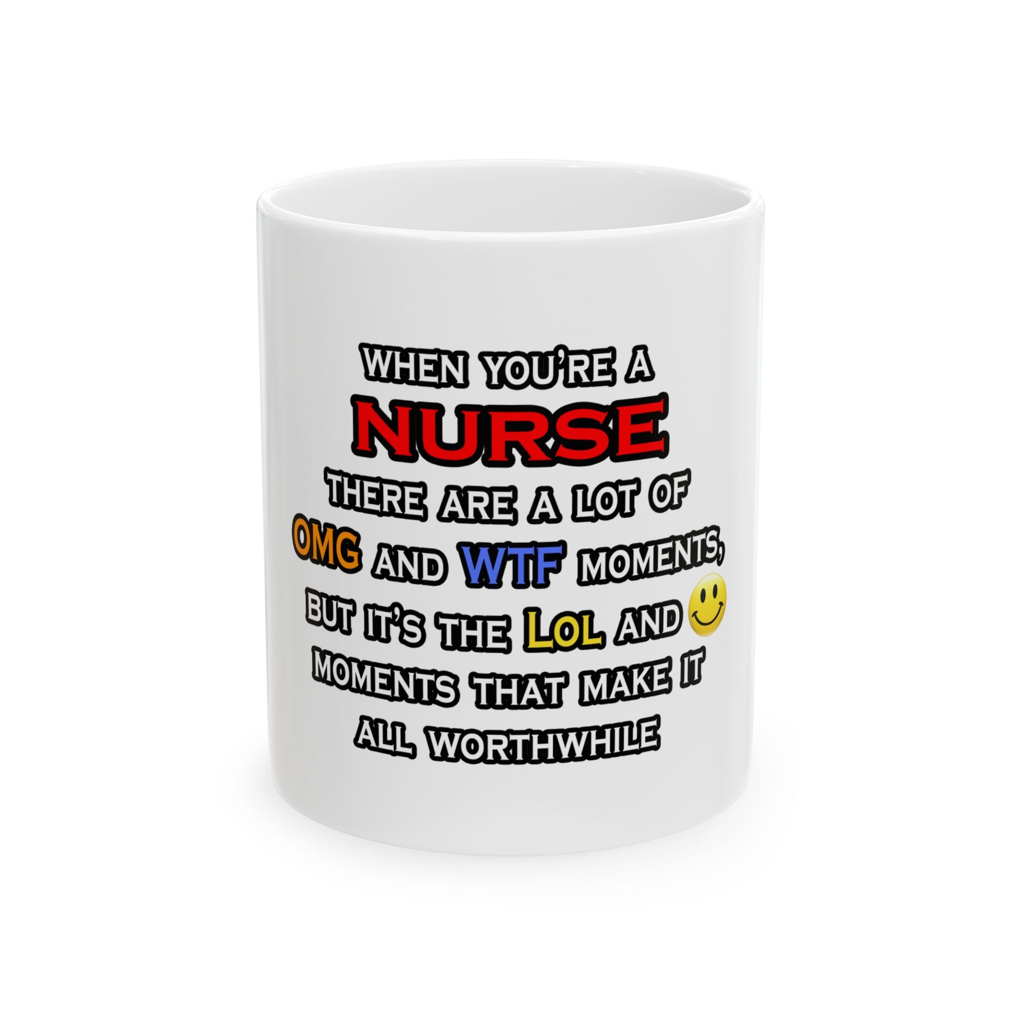 Nurse ... OMG WTF LOL - Ceramic Mug, (11oz, 15oz)