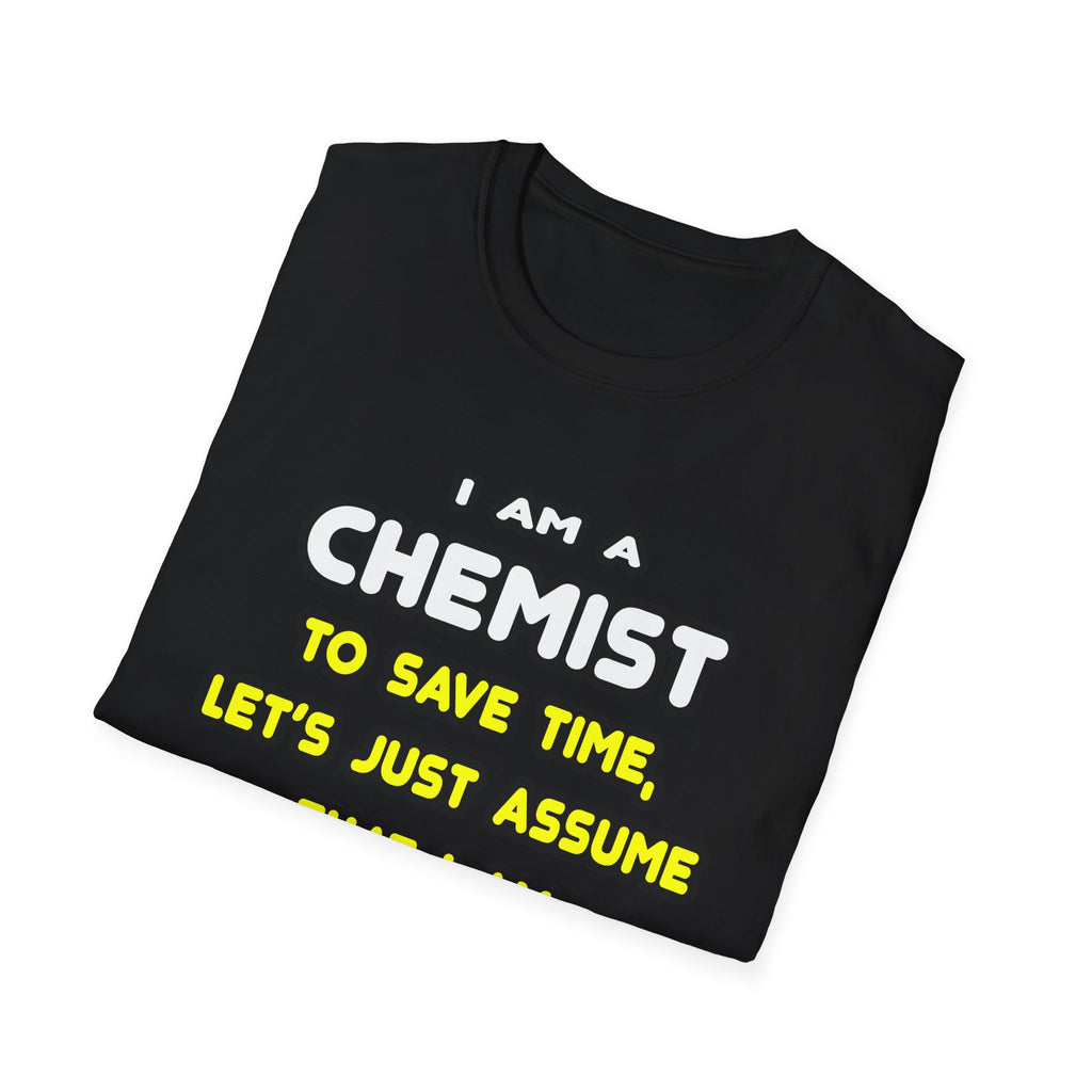 Funny Chemist T Shirts and Gifts - Unisex Softstyle T-Shirt