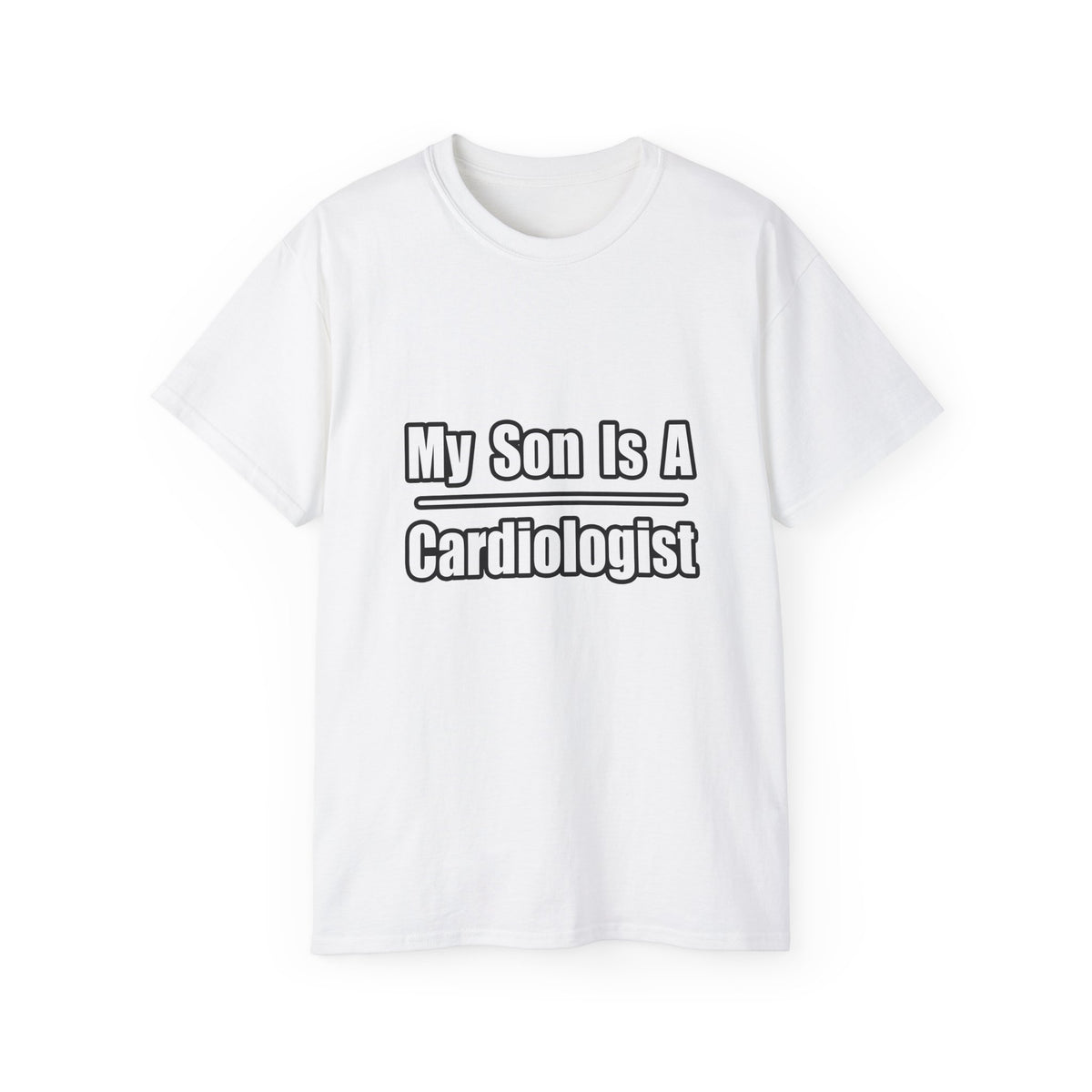 My Son Is A Cardiologist - Unisex Ultra Cotton Tee