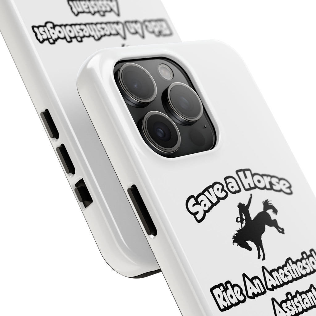 Save a Horse, Ride an Anesthesiologist Asst - Tough Phone Cases