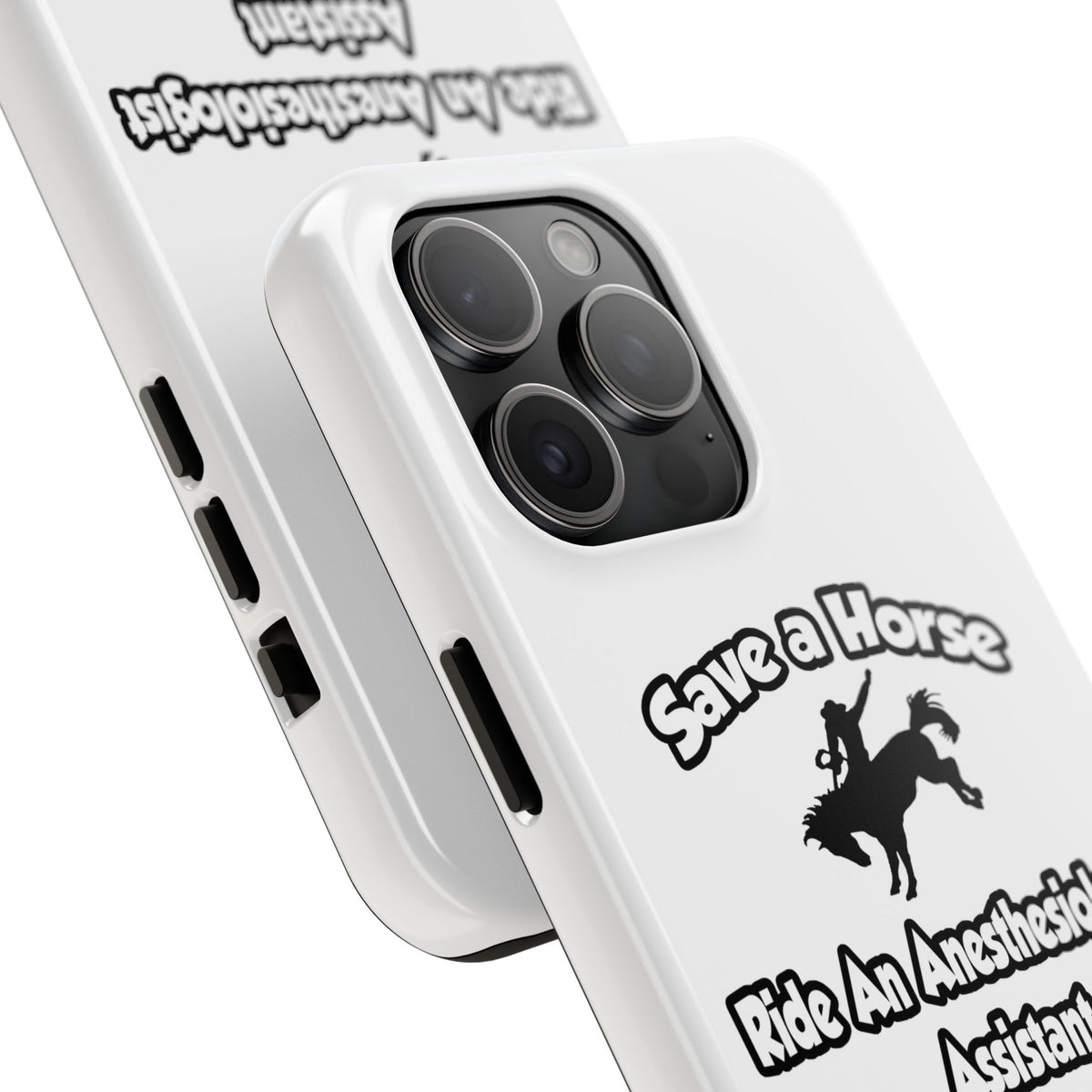Save a Horse, Ride an Anesthesiologist Asst - Tough Phone Cases
