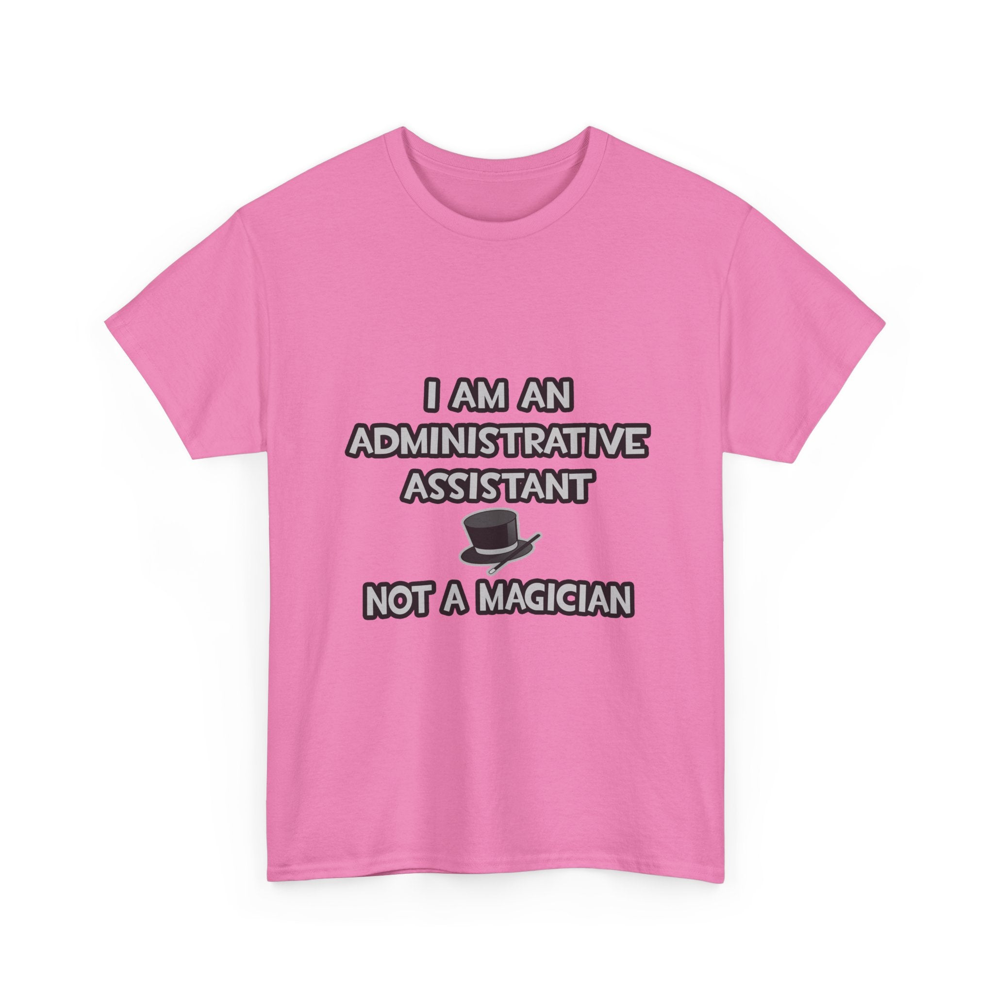 Administrative Asst... Not A Magician - Unisex Heavy Cotton Tee
