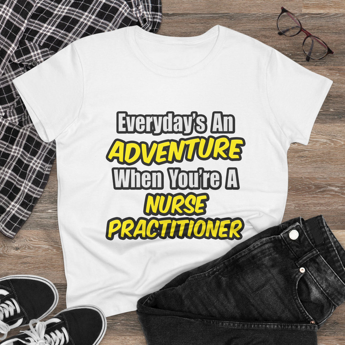Everyday's An Adventure...Nurse Practitioner - Women's Midweight Cotton Tee
