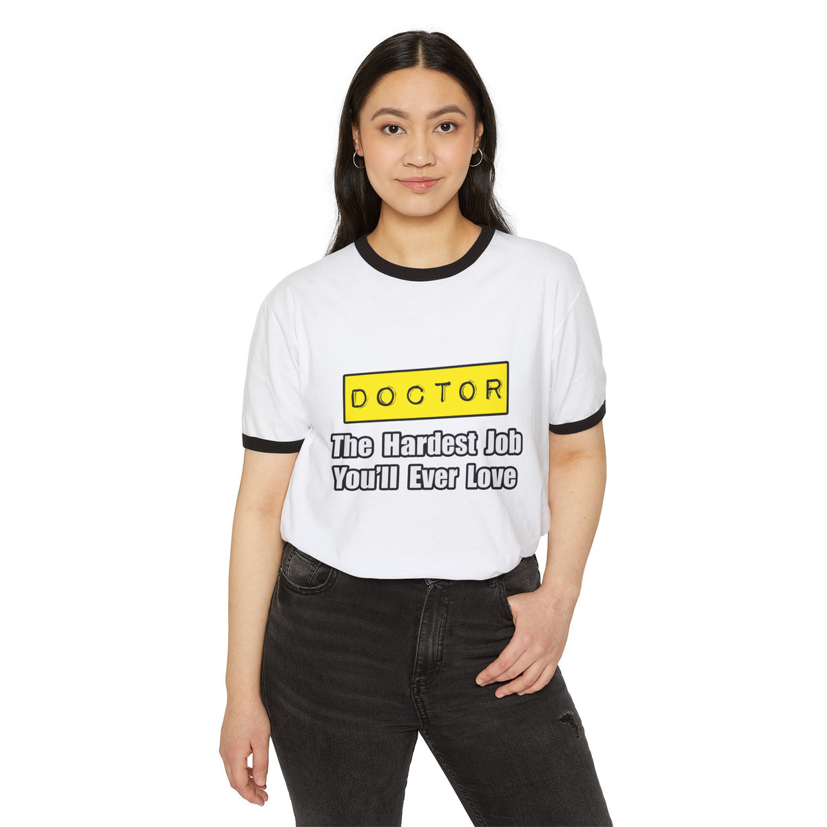 Doctor...Hardest Job You'll Ever Love - Unisex Cotton Ringer T-Shirt
