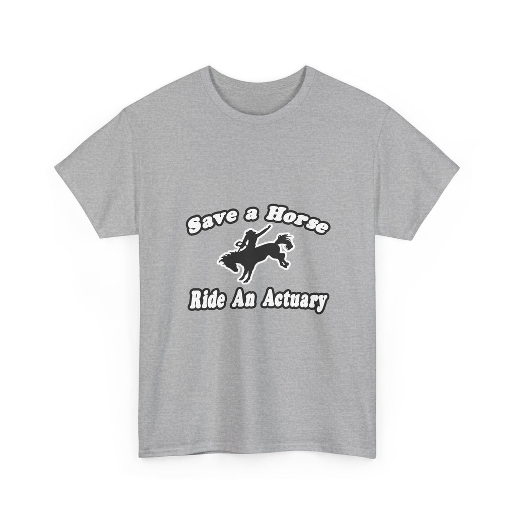 Save Horse, Ride Actuary - Unisex Heavy Cotton Tee