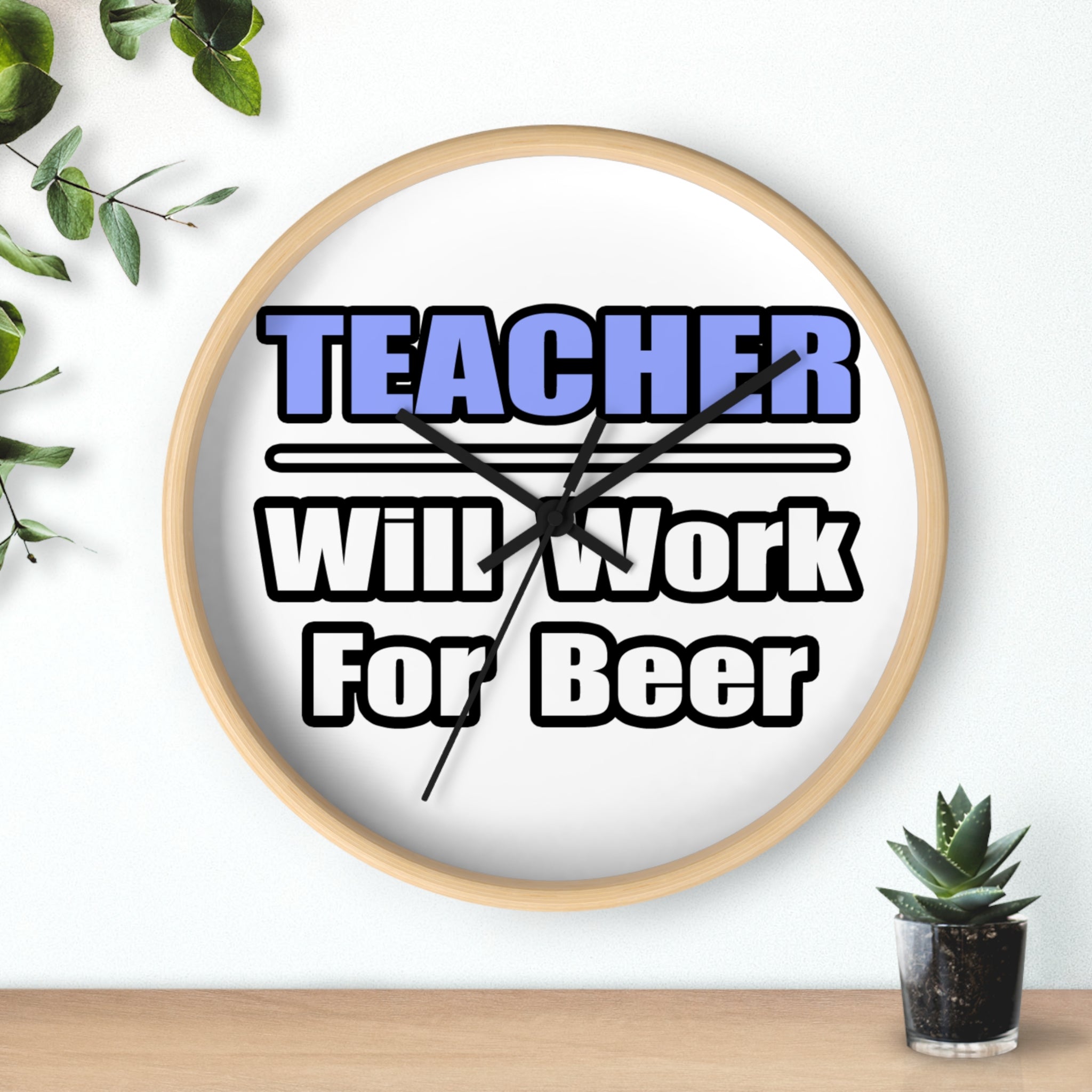 Teacher...Will Work For Beer - Wall Clock