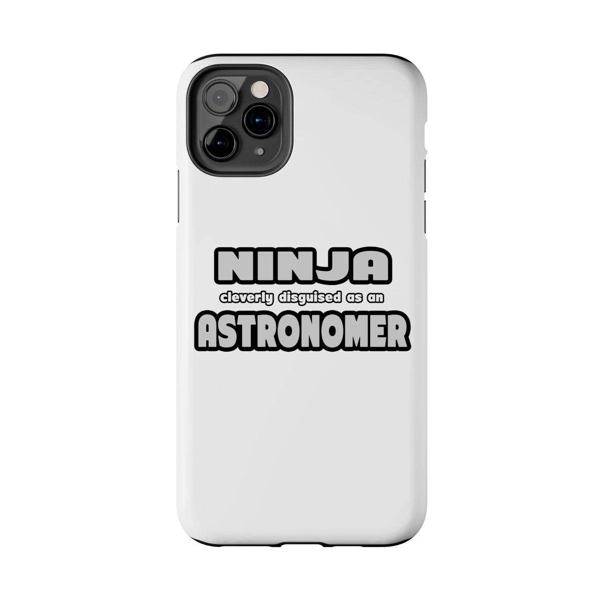 Ninja Cleverly Disguised As An Astronomer - Tough Phone Cases