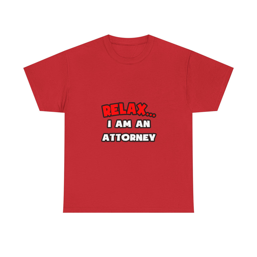 Relax ... I Am an Attorney - Unisex Heavy Cotton Tee