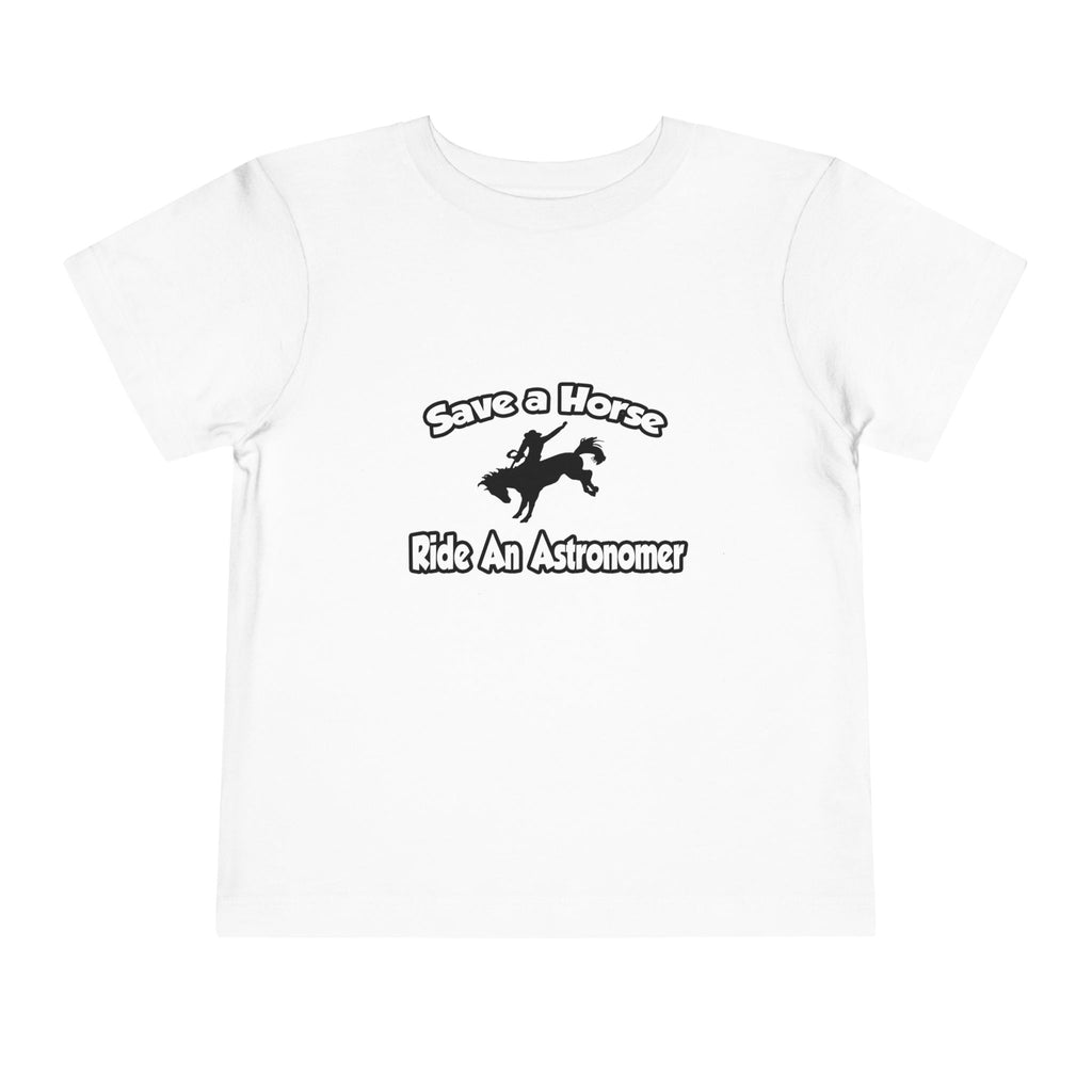 Save a Horse, Ride an Astronomer - Toddler Short Sleeve Tee
