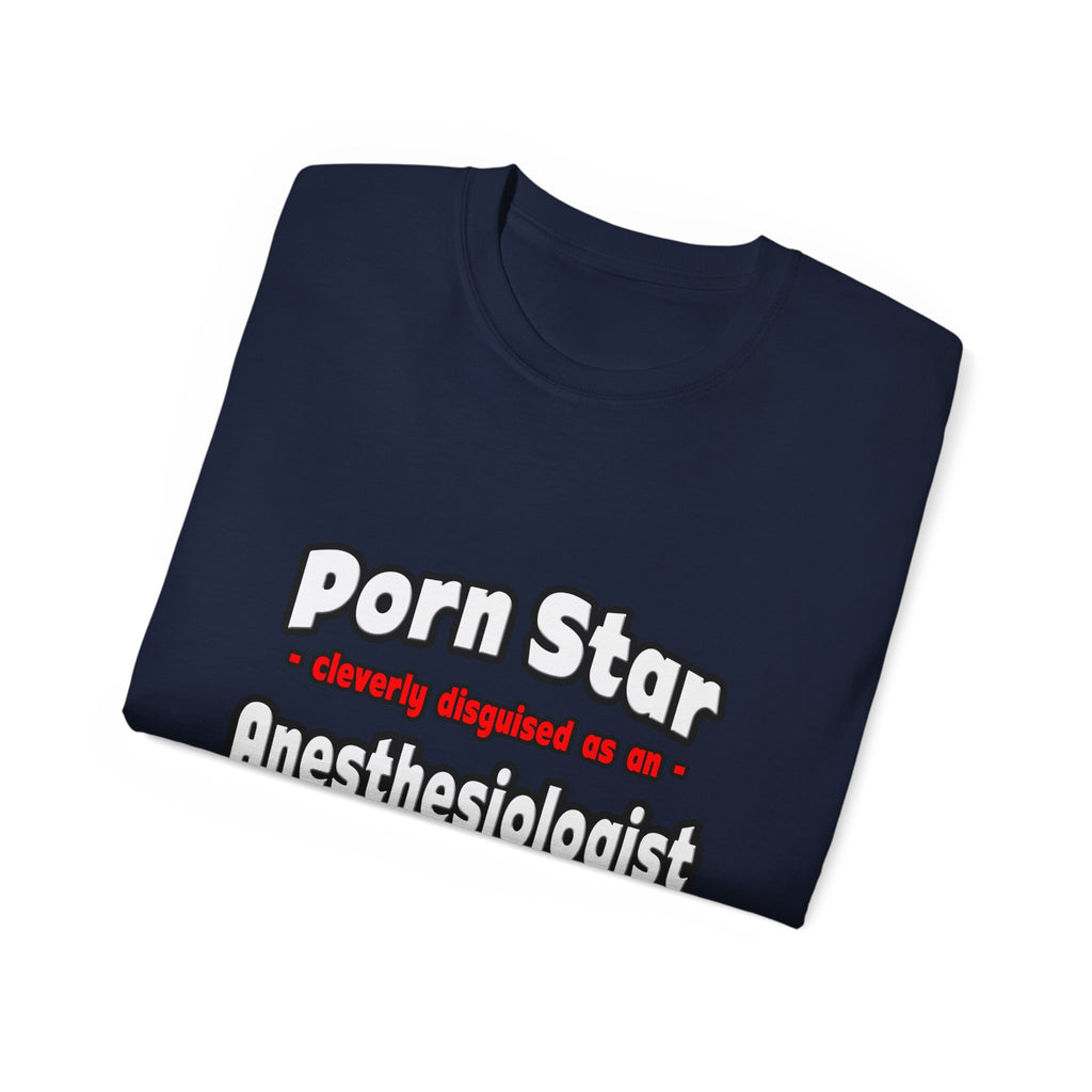 Porn Star .. Anesthesiologist Assistant - Unisex Ultra Cotton Tee