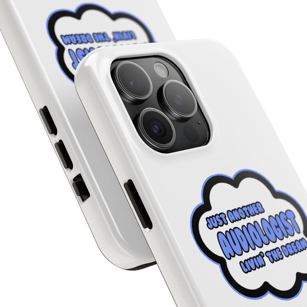 Audiologist .. Livin' The Dream - Tough Phone Cases