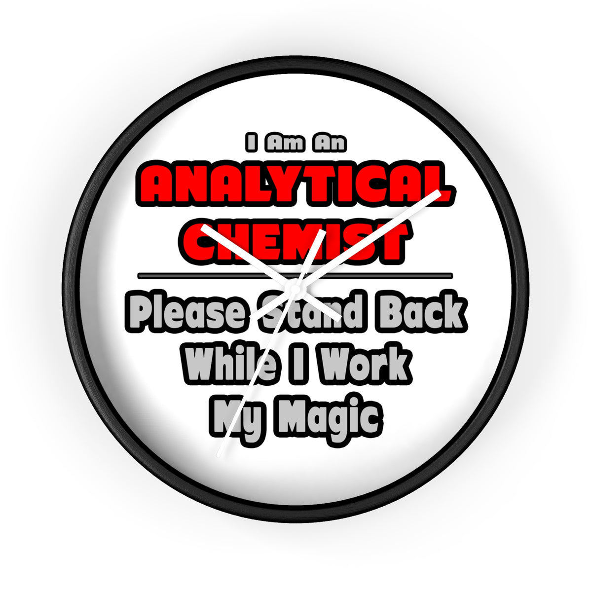 Analytical Chemist...Work My Magic - Wall Clock