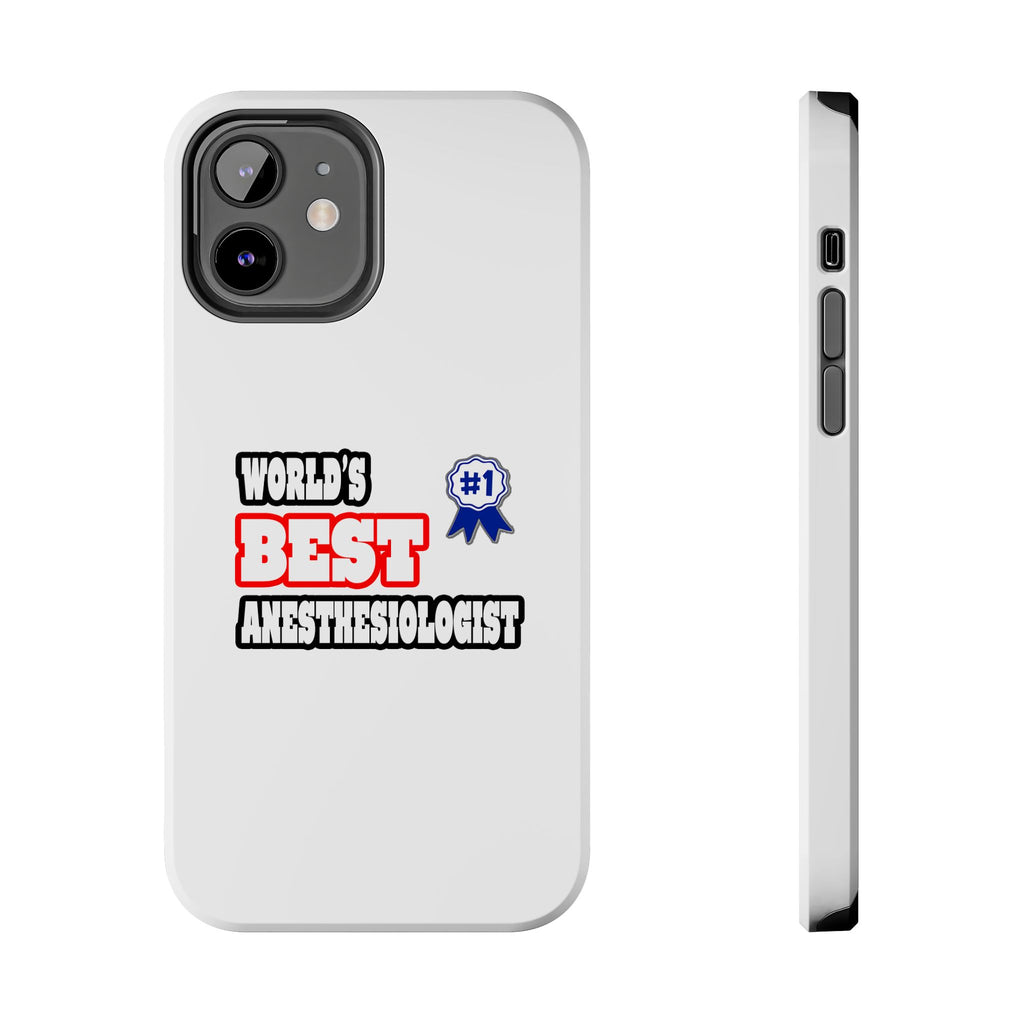 World's Best Anesthesiologist - Tough Phone Cases