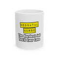 Neonatal Nurse...Hardest Job You'll Ever Love - Ceramic Mug, (11oz, 15oz)