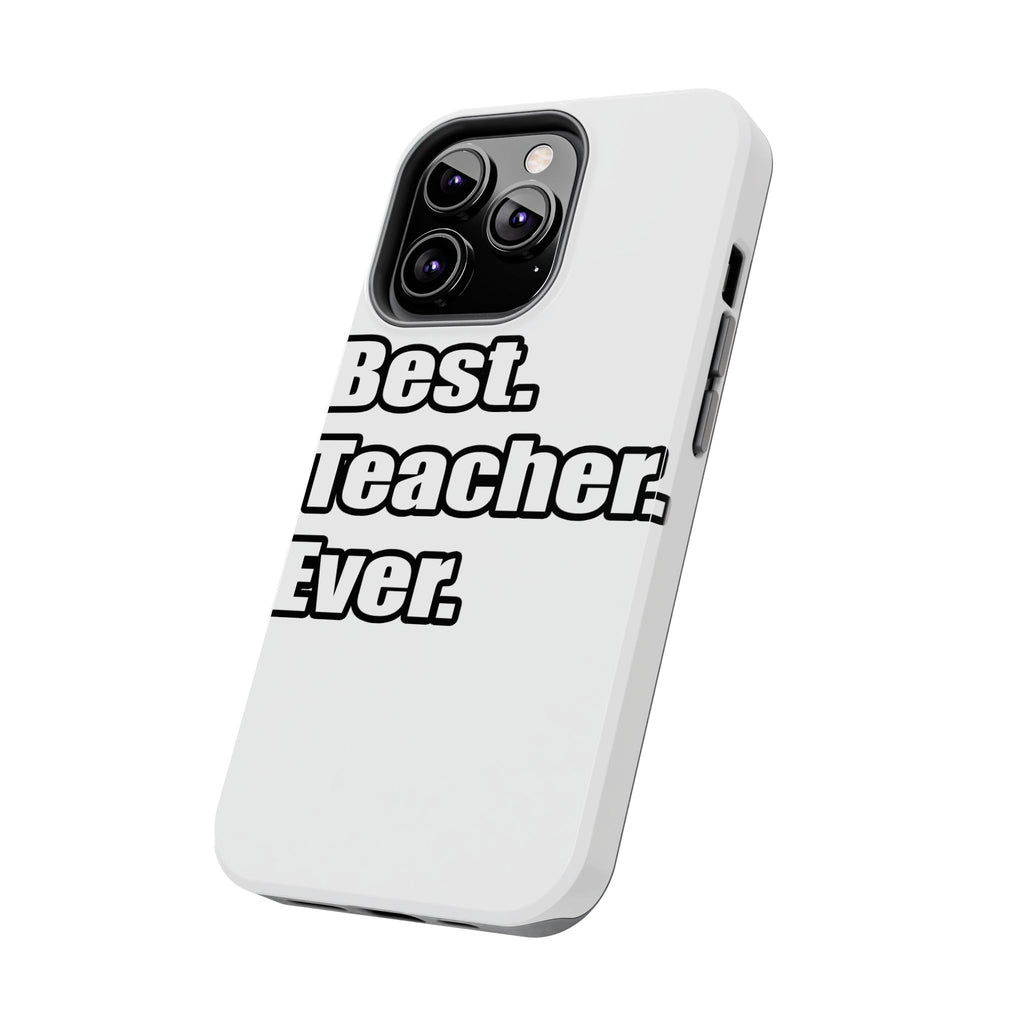 best teacher ever - Tough Phone Cases