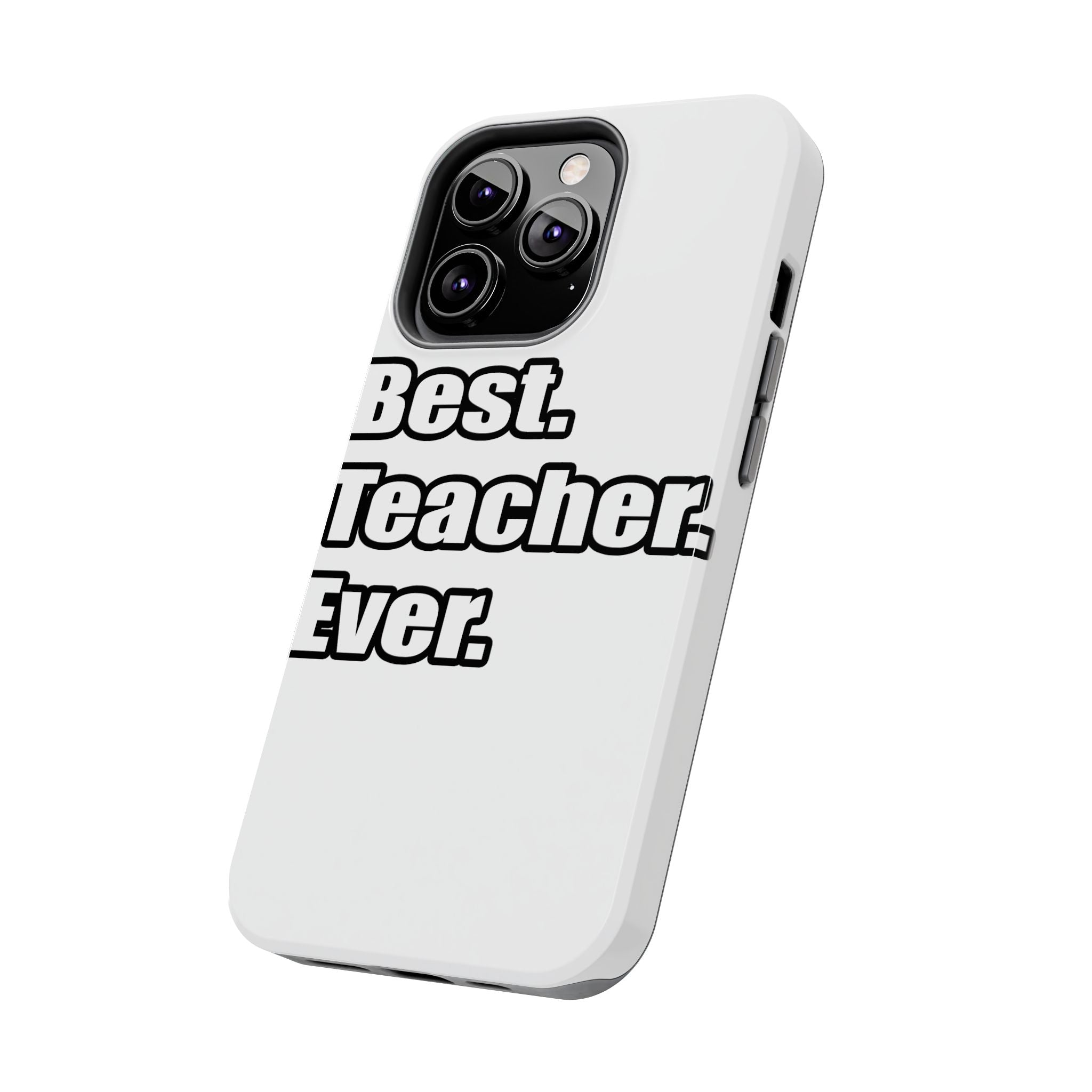 best teacher ever - Tough Phone Cases
