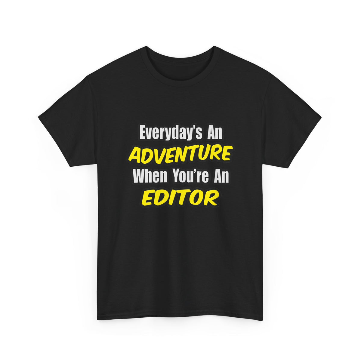 Everyday's An Adventure...Editor - Unisex Heavy Cotton Tee