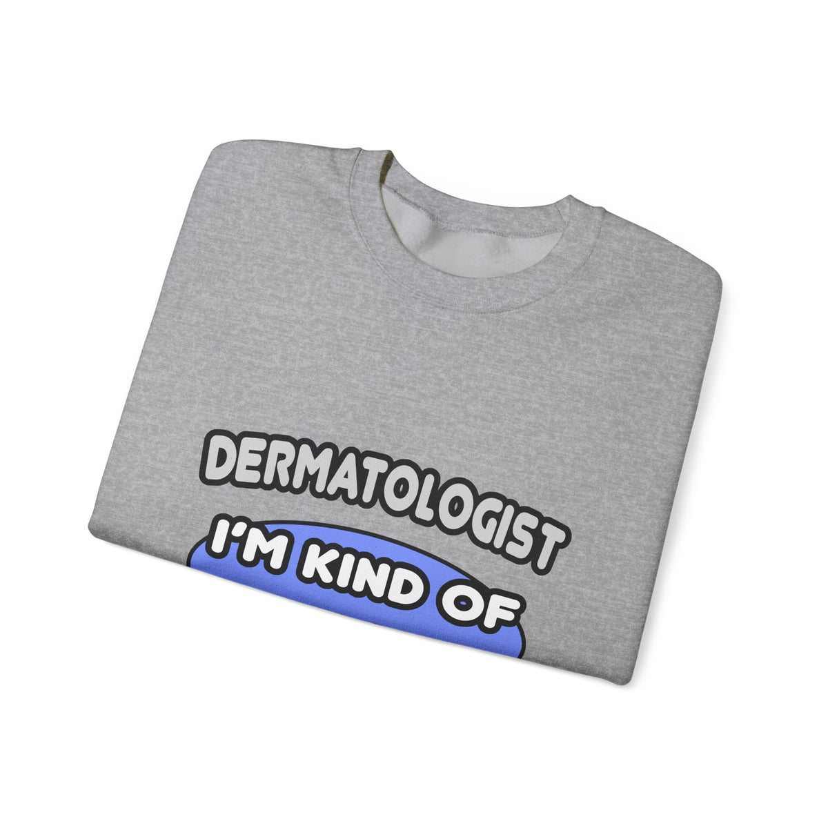 Dermatologist...Kind of a Big Deal - Unisex Heavy Blend™ Crewneck Sweatshirt