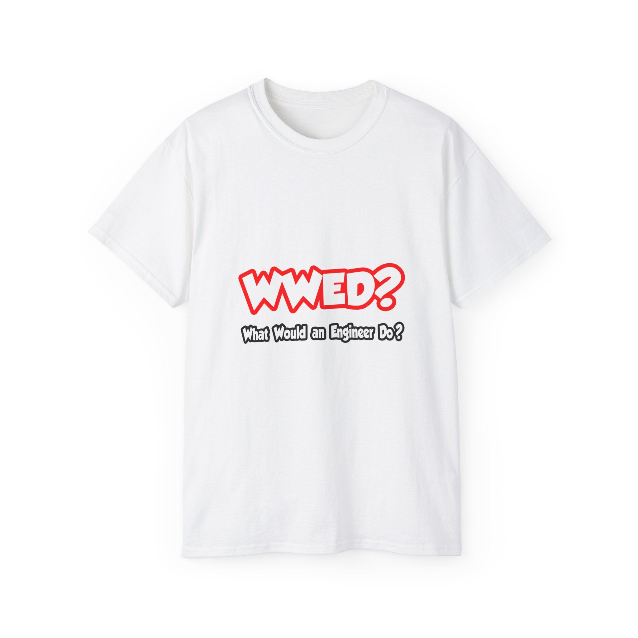 WWED...What Would an Engineer Do - Unisex Ultra Cotton Tee