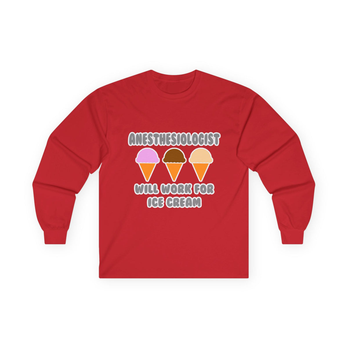 Anesthesiologist ... Will Work For Ice Cream - Unisex Ultra Cotton Long Sleeve Tee