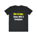 Sleep With Firefighter - Men's Lightweight Fashion Tee