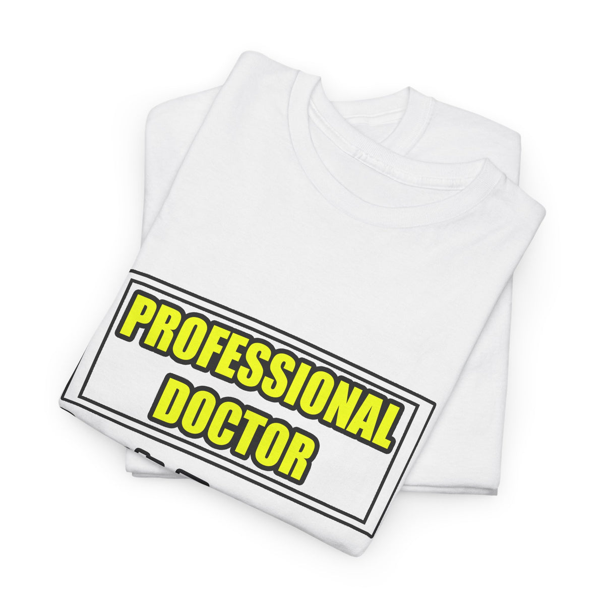 Professional Doctor...Don't Try This At Home - Unisex Heavy Cotton Tee