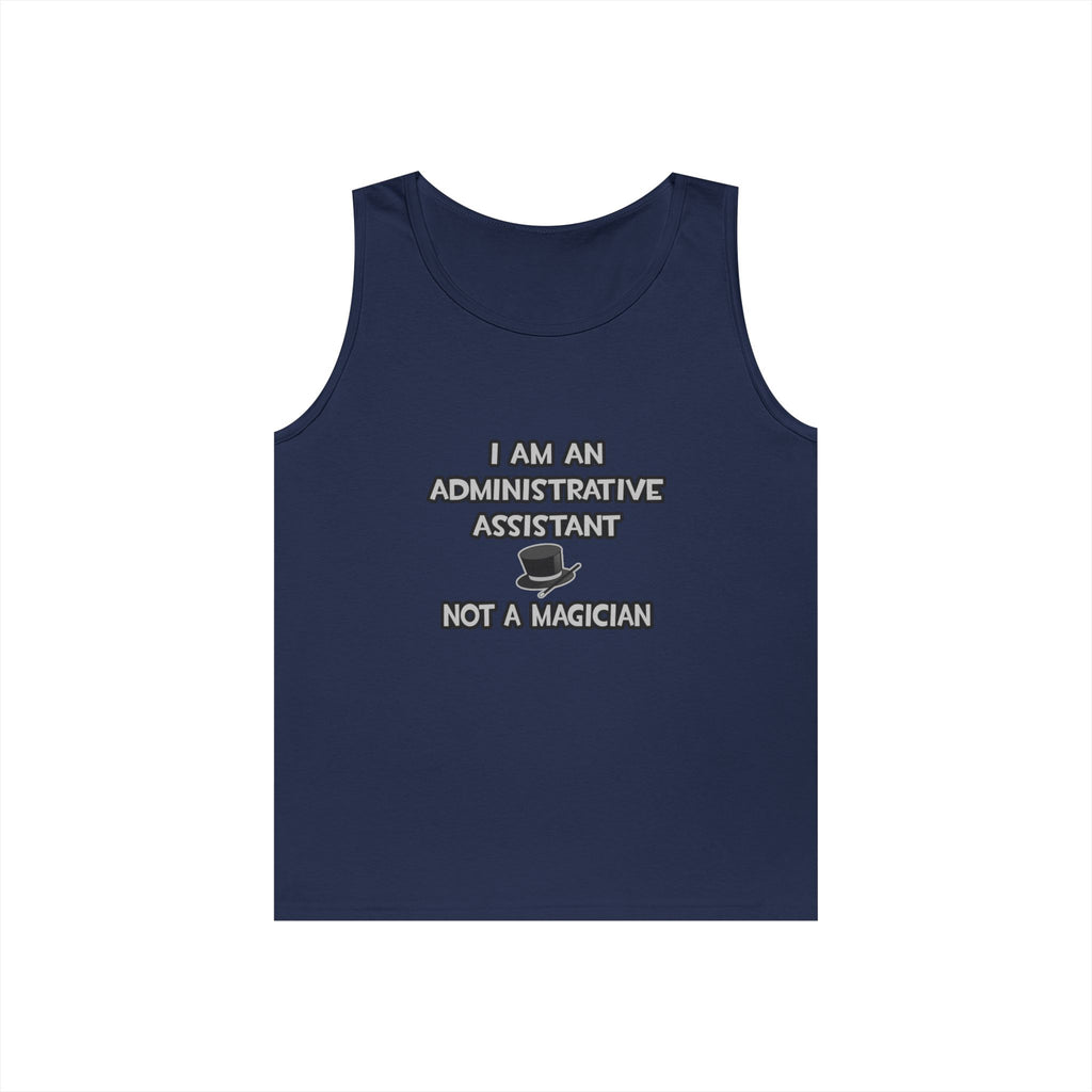 Administrative Asst... Not A Magician - Unisex Heavy Cotton Tank Top