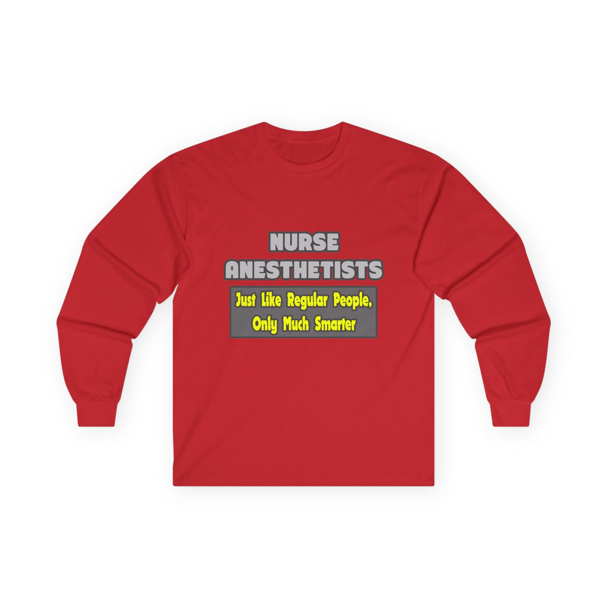 Nurse Anesthetists...Smarter - Unisex Ultra Cotton Long Sleeve Tee