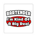 Bartender...Big Deal (2) - Square Stickers