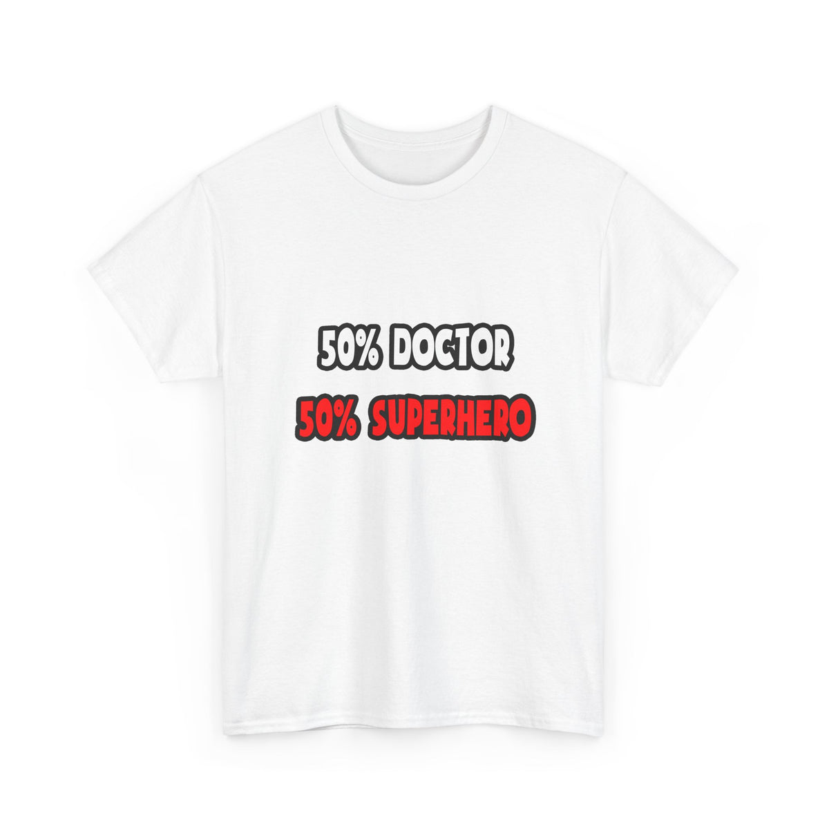 Half Doctor ... Half Superhero - Unisex Heavy Cotton Tee