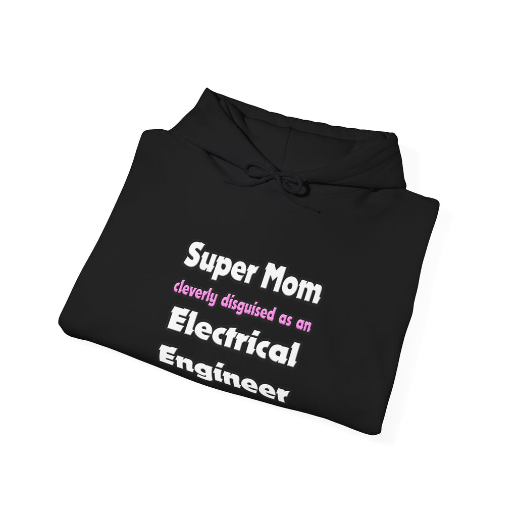 Super Mom ... Electrical Engineer - Unisex Heavy Blend™ Hooded Sweatshirt
