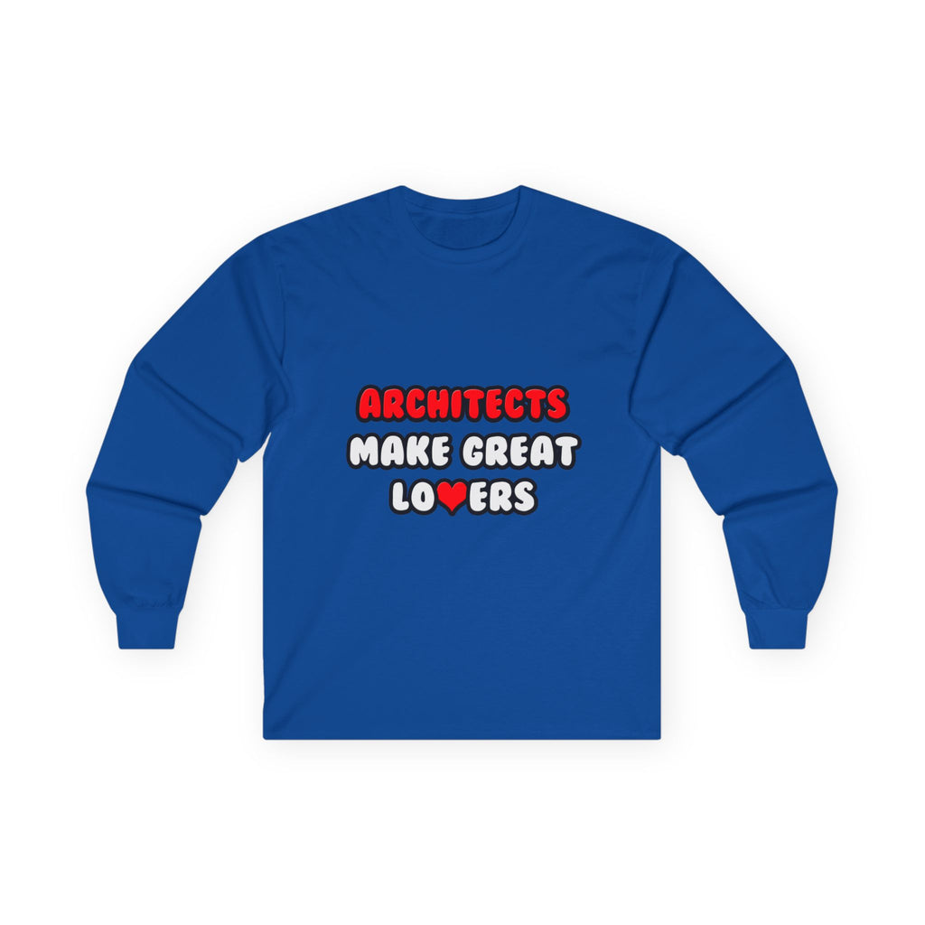 Architects Make Great Lovers - Unisex Ultra Cotton Long Sleeve Tee