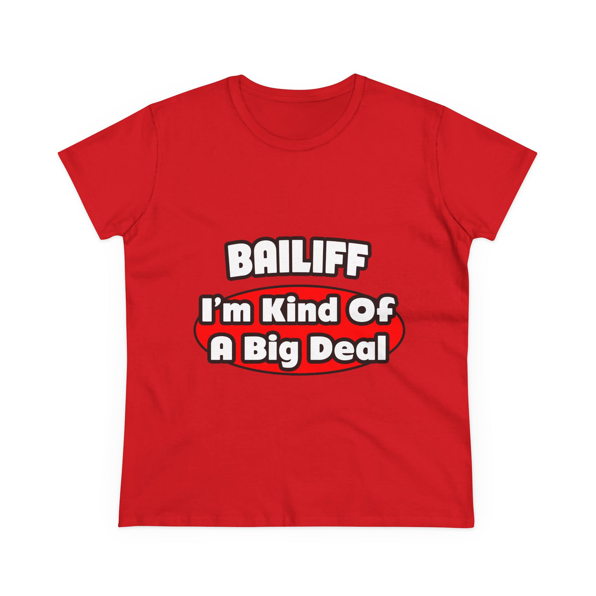 Bailiff ... Big Deal - Women's Midweight Cotton Tee