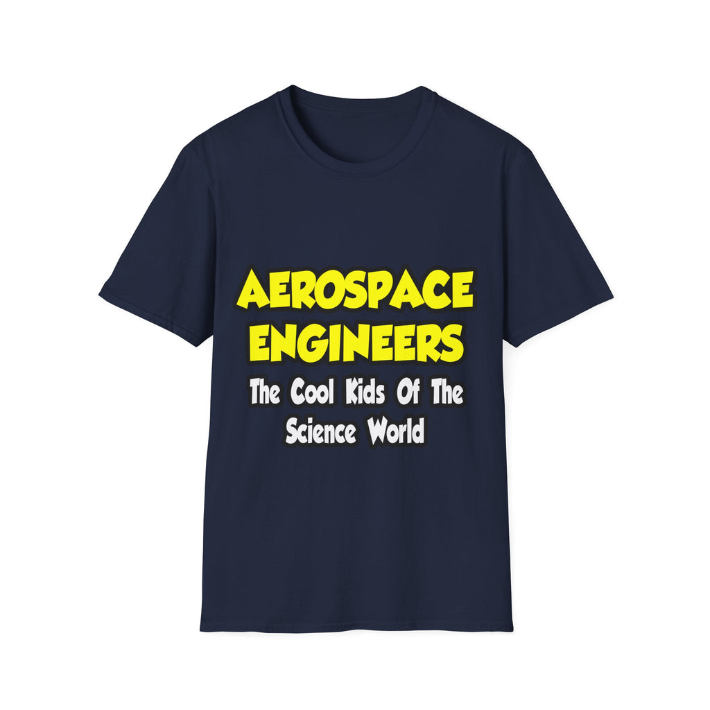 Aerospace Engineers...Cool Kids of Sci World - Unisex Softstyle T-Shirt