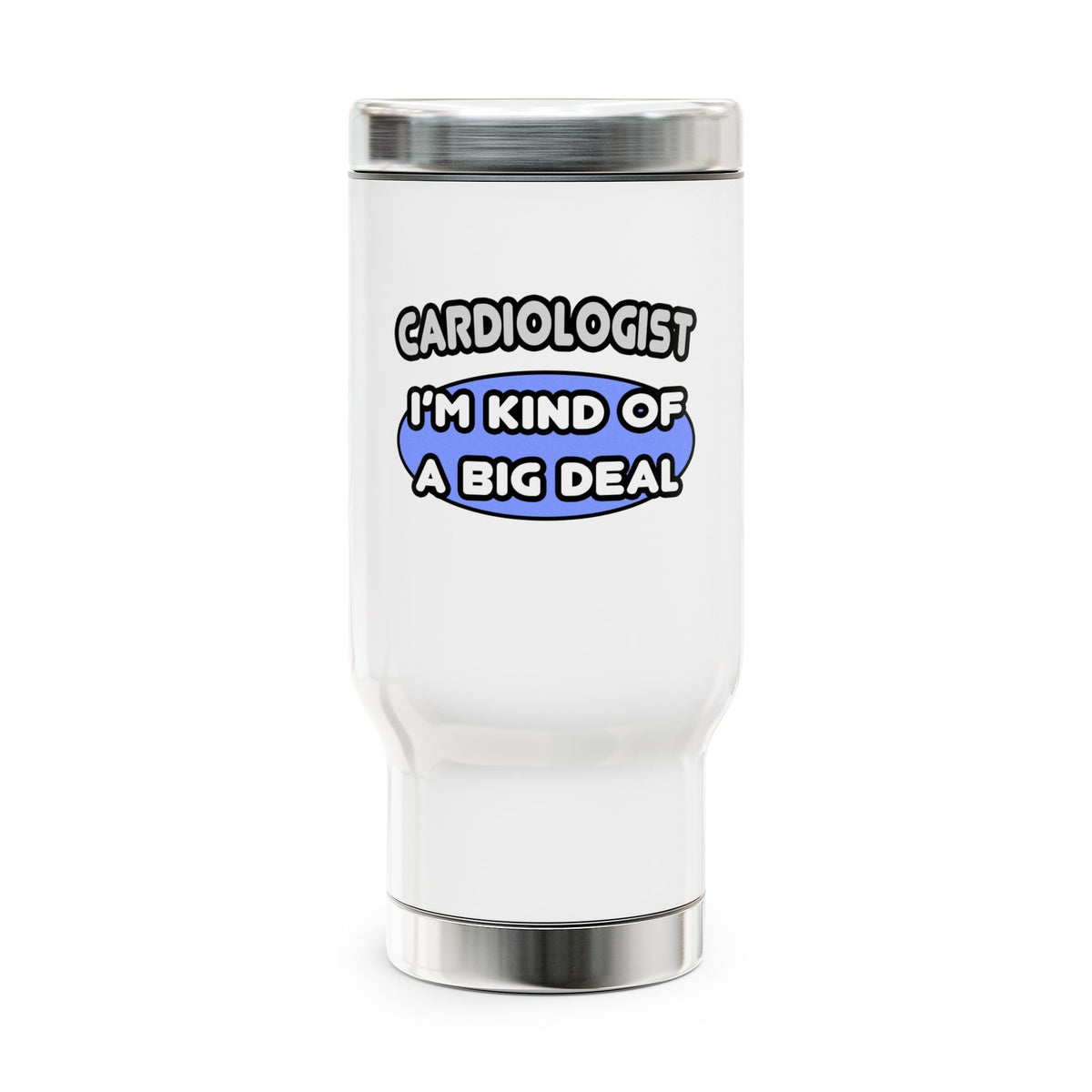 Cardiologist...Kind of a Big Deal - Stainless Steel Travel Mug with Handle, 14oz