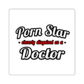 Porn Star...Doctor - Square Stickers