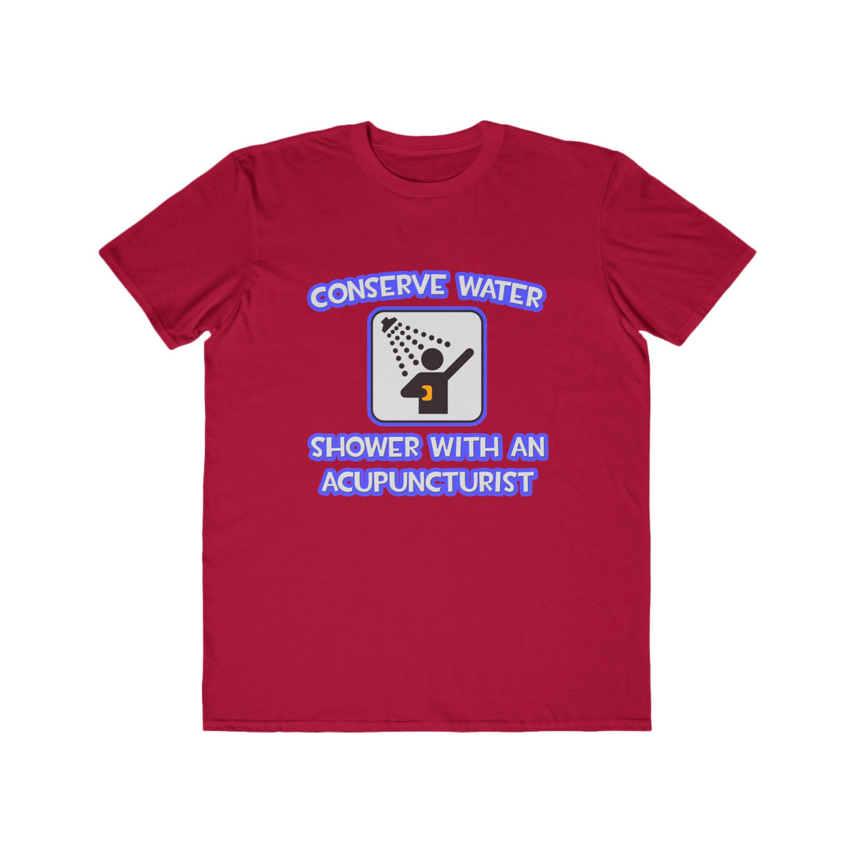 Conserve Water .. Shower With a Acupuncturist - Men's Lightweight Fashion Tee