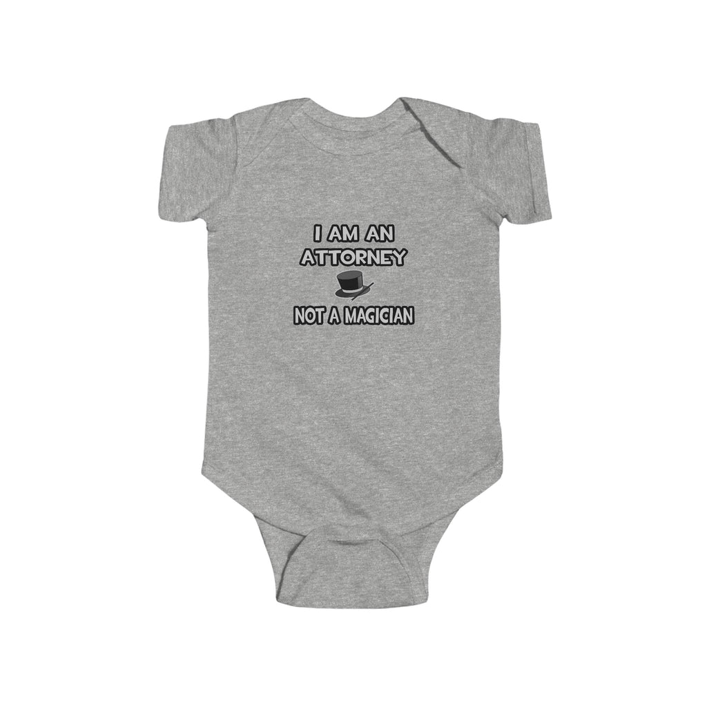 I Am An Attorney ... Not A Magician - Infant Fine Jersey Bodysuit