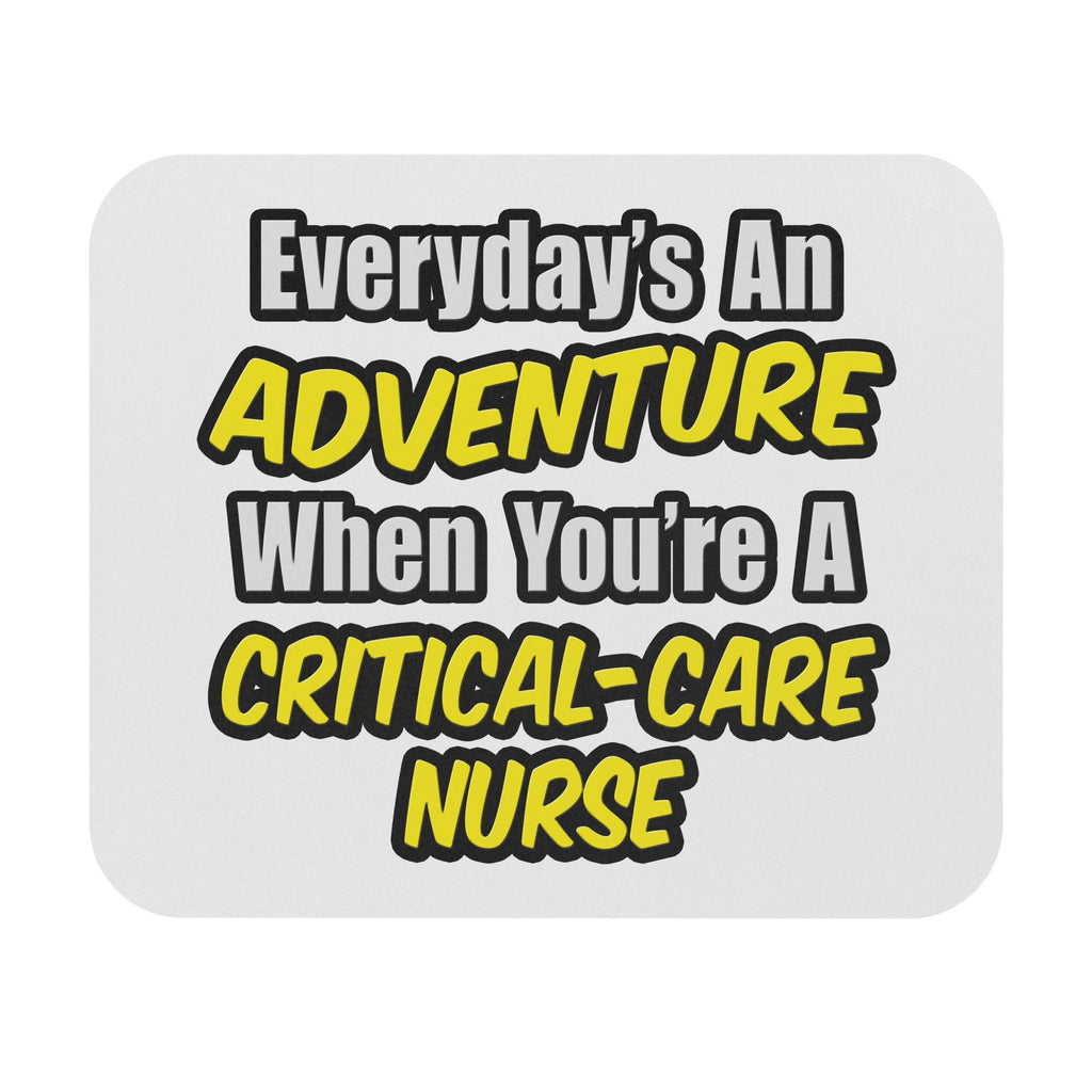 Everyday's An Adventure .. Critical Care Nurse - Mouse Pad (Rectangle)