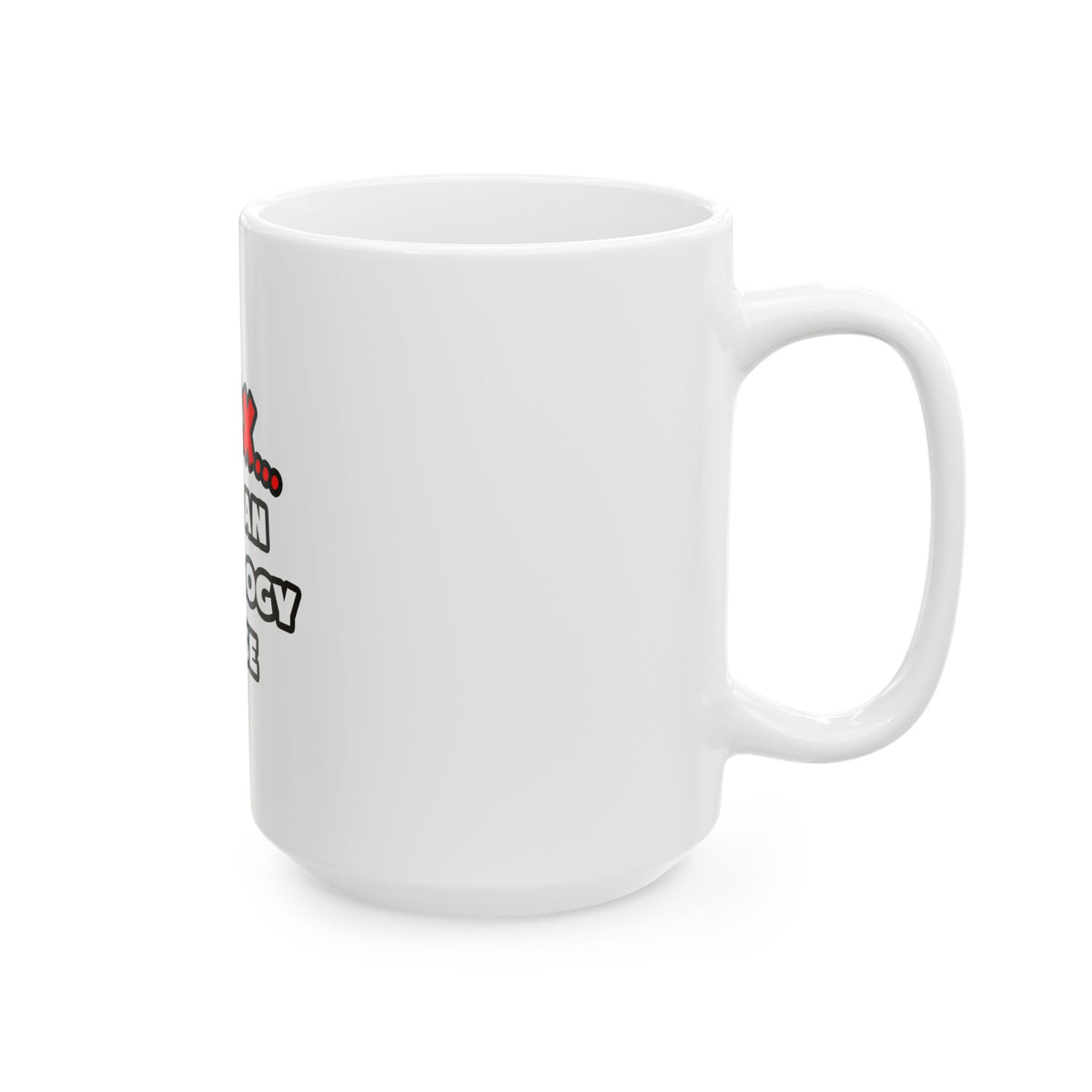 Relax ... I Am An Oncology Nurse - Ceramic Mug, (11oz, 15oz)