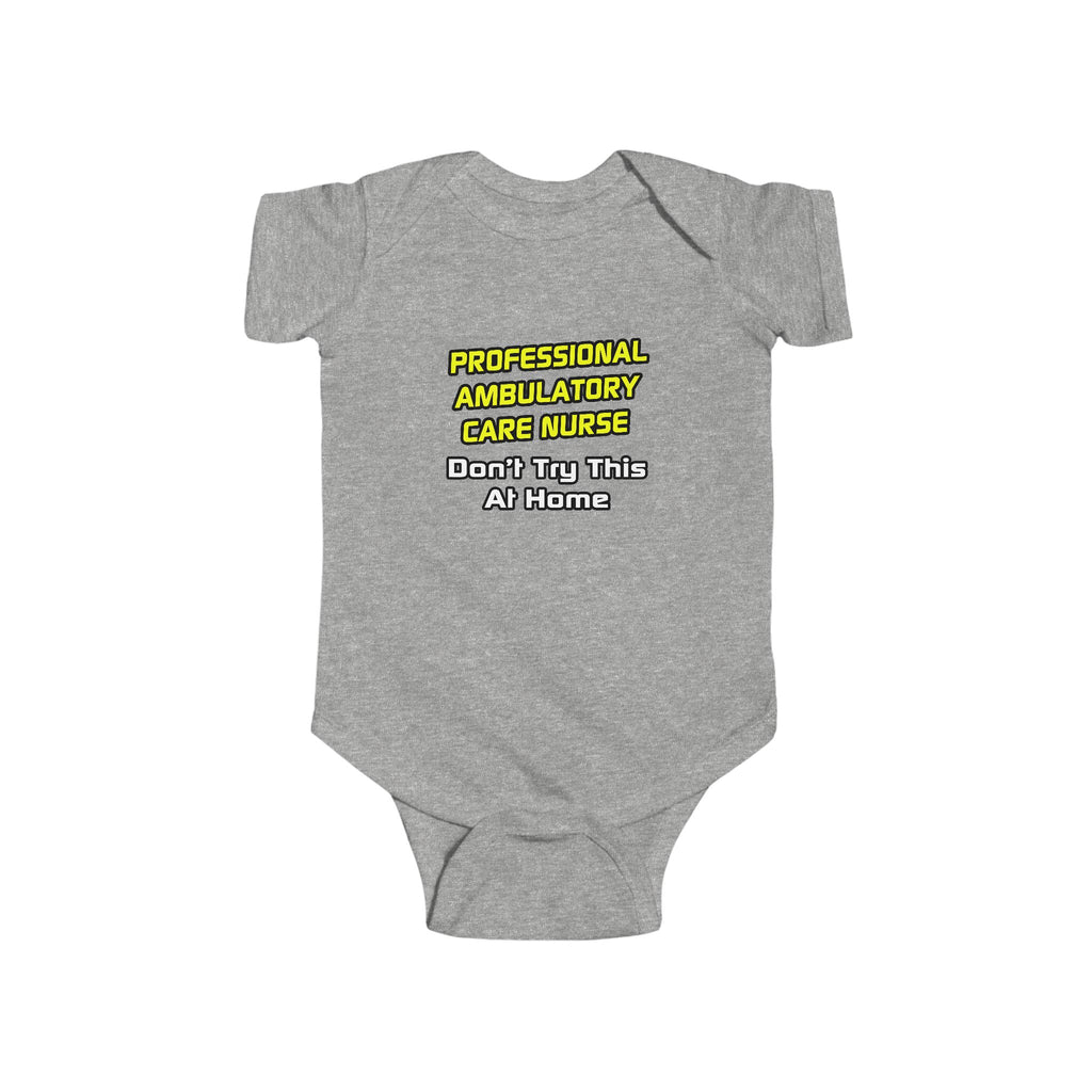 Professional Ambulatory Care Nurse .. Joke - Infant Fine Jersey Bodysuit