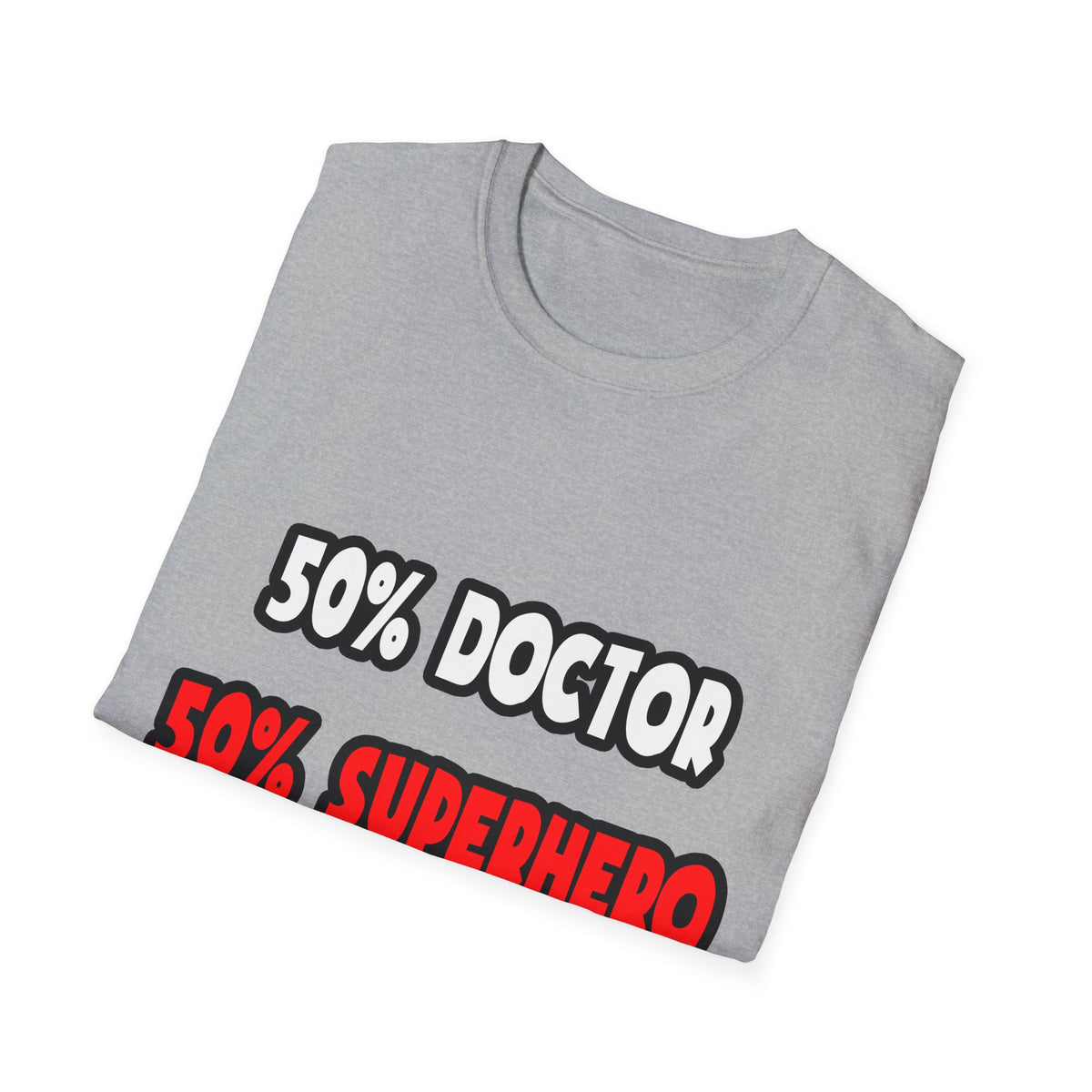 Half Doctor ... Half Superhero - Unisex Softstyle T-Shirt