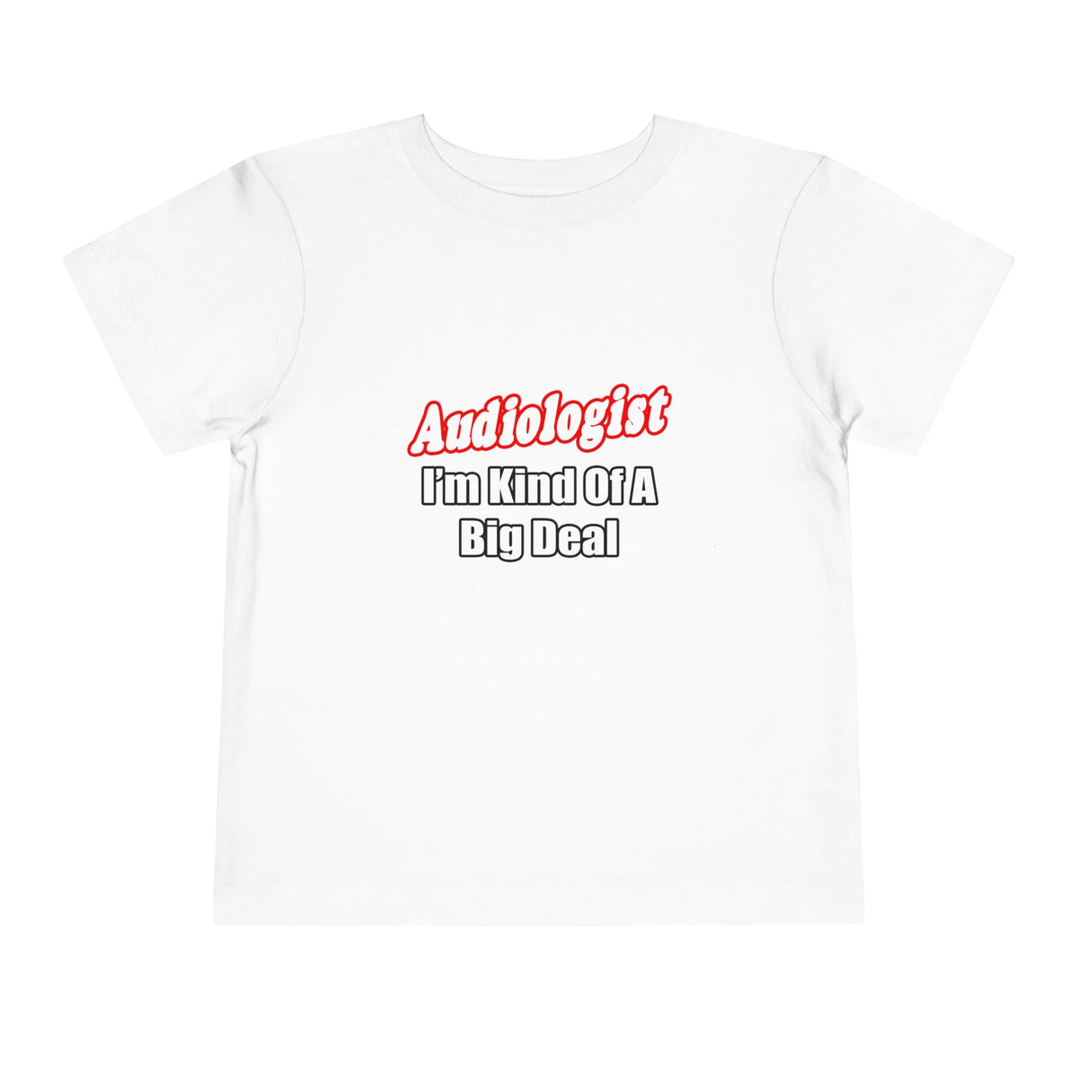 Audiologist...Kind of a Big Deal - Toddler Short Sleeve Tee